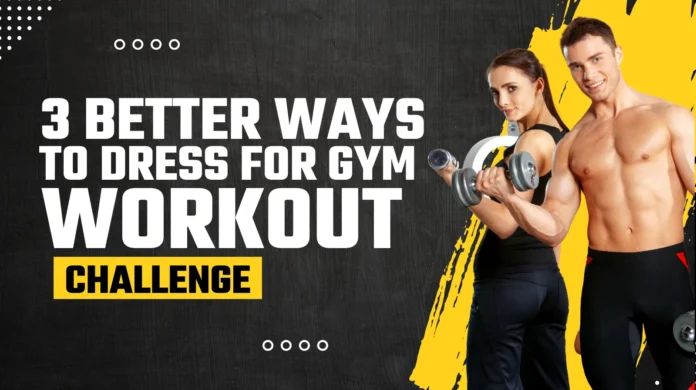 A fitness banner showing a smiling man and woman lifting dumbbells against a black and yellow background with the text: "3 Better Ways to Dress for Gym Workout Challenge."