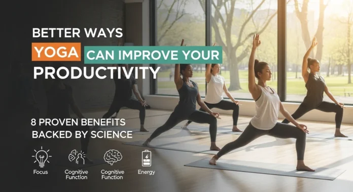 Group of women practicing yoga in a bright studio with large windows, performing a lunge pose, with text overlay reading “Better Ways Yoga Can Improve Your Productivity – 8 Proven Benefits Backed by Science,” and icons highlighting focus, cognitive function, and energy.